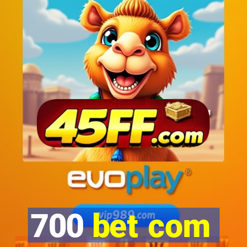 700 bet com